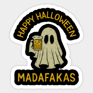 Happy Halloween Madafakas Drunk Ghost Adult Humor Sticker